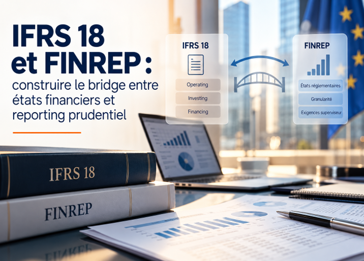 IFRS 18 et FINREP : construire le bridge entre états financiers et reporting prudentiel